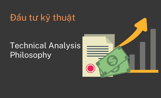 Triết lý phân tích kỹ thuật - Đầu tư theo phương pháp kỹ thuật