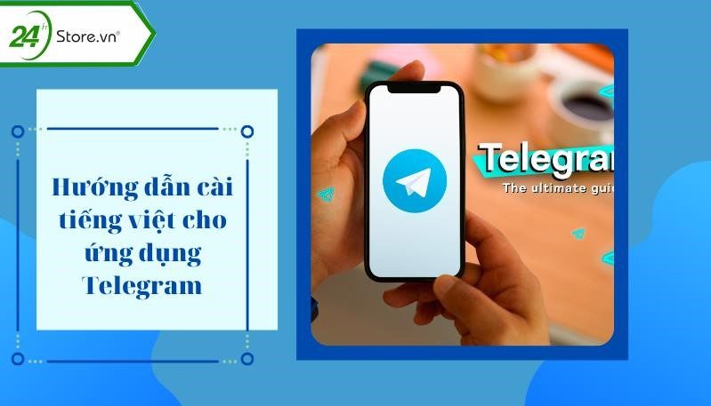 Cách thức hướng dẫn các cài đặt tiếng Việt cho ứng dụng Telegram.