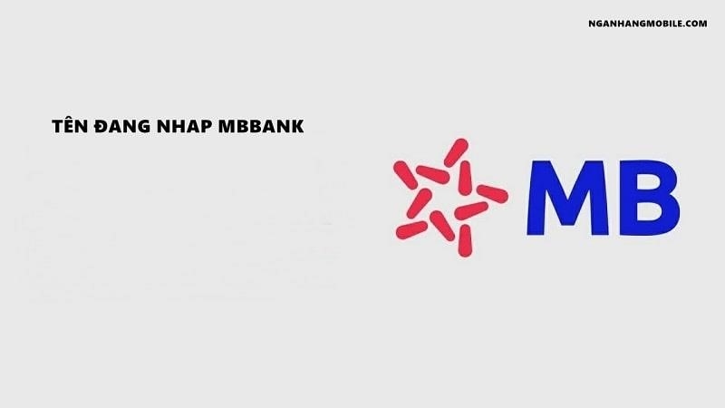 Tên đăng nhập MBBank thường là gì - Cách xem tên đăng nhập MB